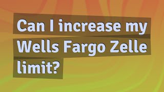 Can I increase my Wells Fargo Zelle limit [upl. by Orvah]