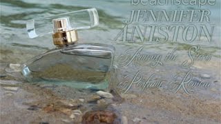 Jennifer Aniston Beachscape Perfume Review 🌟 Among the Stars Perfume Reviews 🌟 [upl. by Erotavlas]