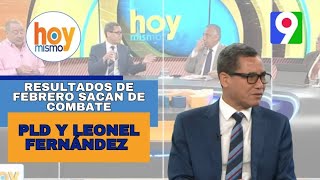 Los resultados de febrero sacaron de combate al PLD y a Leonel Fernández Hoy Mismo [upl. by Aun]