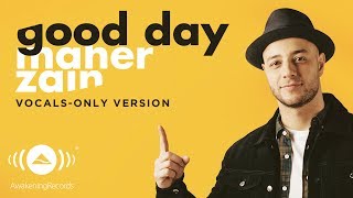 Maher Zain  Good Day  ماهر زين  Vocals Only  بدون موسيقى  Official Lyric Video [upl. by Rese423]