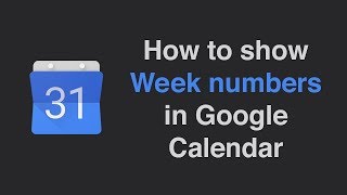 How to show week numbers in Google Calendar [upl. by Kevyn]