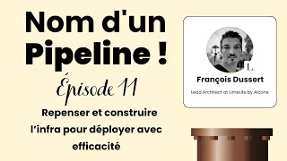 Nom dun Pipeline  11  Repenser et construire linfra pour déployer avec efficacité [upl. by Krysta736]