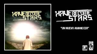 Have Become Stars  Un Nuevo Amanecer [upl. by Llerrod]