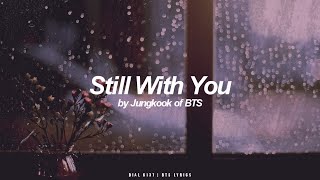 Still With You  Jungkook BTS  방탄소년단 English Lyrics [upl. by Nwhas]