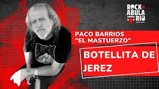 PACO BARRIOS EL MASTUERZO  BOTELLITA DE JEREZ VIDA E HISTORIA  ROCKABULARIO [upl. by Aihtiekal]