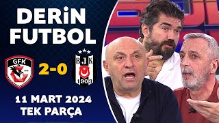 Derin Futbol 11 Mart 2024 Tek Parça  Gaziantep 20 Beşiktaş [upl. by Sihon]