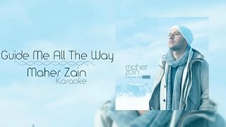 Maher Zain  Guide Me All The Way  Karaoke [upl. by Eigla738]