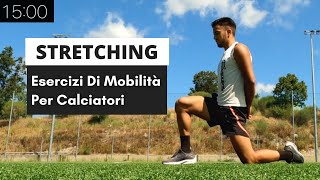 15 min Stretching Per Calciatori  Come Migliorare La Flessibilità e Prevenire Infortuni [upl. by Aurelie]