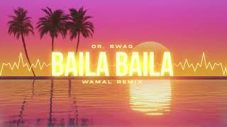 Dr Swag  Baila Baila WAMAL REMIX [upl. by Lemuel826]