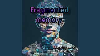 Fragmented Memories [upl. by Ahsrats]