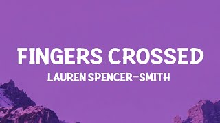 Lauren SpencerSmith  Fingers Crossed Lyrics [upl. by Nanji]