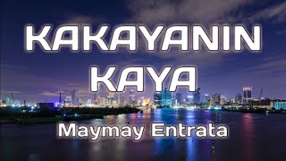 Kakayanin Kaya lyrics  Maymay Entrata [upl. by Nwahsyar214]