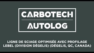 CARBOTECH LIGNE DE SCIAGE OPTIMISÉE AVEC PROFILAGE LEBEL DEGELIS VIDEO FR VERSION 03 2024 [upl. by Lambert689]