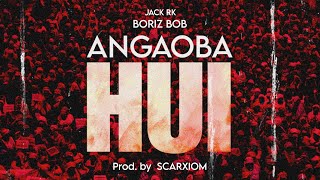 Angaoba Hui  Boriz Bob  Jack Rk  Prod by Scarxiom [upl. by Naples491]