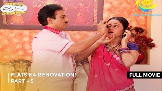 Flats Ka Renovation  FULL MOVIE  PART 5 I Taarak Mehta Ka Ooltah Chashmah Ep 1781 to 1784 [upl. by Ecital131]