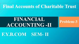 Final Account of Charitable Trusts  Problem No 3  FYBCOM SEMII  SPPU [upl. by Airlie450]