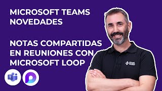 🧑🏻‍🚀🚀 BOOST ✍🏻 Reuniones eficaces de Teams gracias a las notas compartidas basadas en Microsoft Loop [upl. by Adaurd]