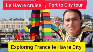 Le havre France 🇫🇷 Cruise terminal to City tour Highlights of le Havre Travelwithtej [upl. by Adekan864]