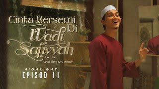 HIGHLIGHT  Episod 11  Aku Sekarang Lebih Tenang  Cinta Bersemi Di Wadi Safiyyah 2024 [upl. by Lyrac]