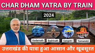 Char dham yatra by train 2024  पहाड़ों में ट्रेन  Transforming Pilgrimage Travel in India [upl. by Ylrebmik]