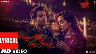 Nazar Na Lag Jaaye With Lyrics  STREE  Rajkummar Rao Shraddha Kapoor  Ash King amp SachinJigar [upl. by Lielos]