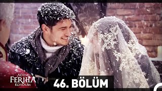 Adını Feriha Koydum 46 Bölüm HD [upl. by Ursel]