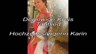 Der ewige Kreis Cover Tauflied Hochzeitssängerin Karin [upl. by Boehmer756]