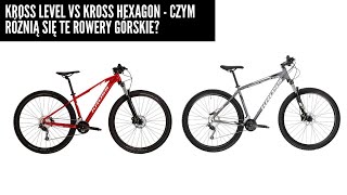 Kross Level vs Kross Hexagon  czym różnią się te rowery górskie i który model wybrać [upl. by Debra228]