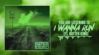 Waterfront  I Wanna Run feat Gutter King Official Lyric Video [upl. by Rehpotsirhk]