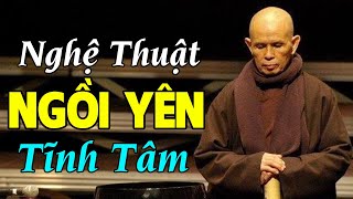 NGHỆ THUẬT NGỒI YÊN TĨNH TÂM  Nghe và Áp Dụng Luôn Nhé  Thầy Thích Nhất Hạnh Giảng [upl. by Gaves]