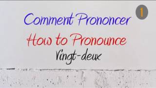 How to Pronounce – Comment Prononcer  Vingtdeux Twentytwo 22 [upl. by Roxine]