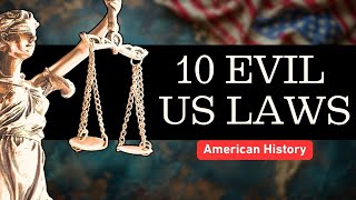 Top Injustices The 10 Most Evil American Laws in History [upl. by Massarelli]