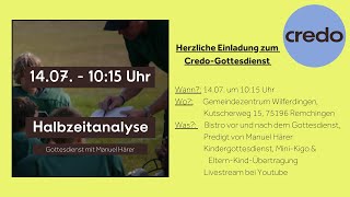 CREDO Gottesdienst 14072024 1015 Uhr quotHalbzeitanalysequot [upl. by Aratak521]