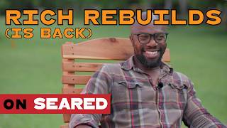 RICH REBUILDS Gaining Perspective Being Grateful and Finding Purpose  SEARED Show Ep 0016 [upl. by Dre]