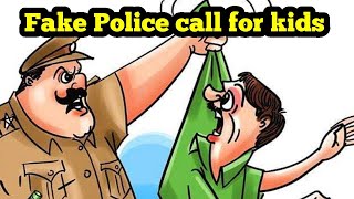 Fake Police Call For Kids नकली पुलिस काल की आवाज़ [upl. by Dry]