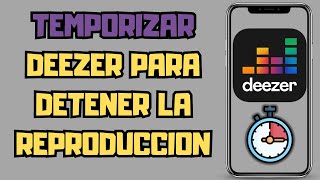 ☑️ COMO TEMPORIZAR DEEZER PARA DETENER LA REPRODUCCION DESPUES DE UN TIEMPO ⏯️🎧 [upl. by Richelle]