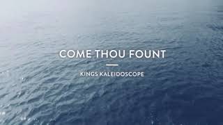 Kings Kaleidoscope  Come Thou Fount  Lyric Video [upl. by Idell]