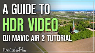 DJI Mavic Air 2 HDR Video  What Is It Tutorial amp Demo [upl. by Hildebrandt]