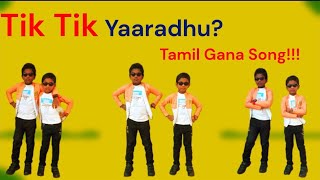 Tik Tik  Yaarudhu  Full Version 2  Tamil Gana Song Chennai Local Gana [upl. by Nimzzaj]