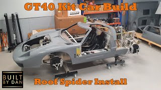 GT40 Kit Car Build  Ep 20 – Roof Spider Install [upl. by Vizzone]