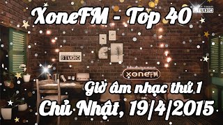 XoneFM  Top40  Music 1st hour  Chủ Nhật 1942015 Top40 Chủ Nhật Cùng Những Câu Chuyện Hài Hước [upl. by Enehpets]