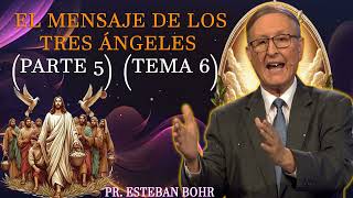 El Mensaje de los Tres Ángeles Parte 5 Tema 6 – Pr Esteban Bohr El Pentecostés [upl. by Clerissa]