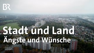 Ängste und Wünsche So unterscheidet sich Stadt und Land  Studie  Gut zu wissen  BR [upl. by Katharina]