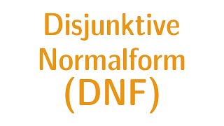 Aussagenlogik 8  Disjunktive Normalform DNF [upl. by Astrahan]