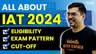 All about IAT 2024  IAT 2024 Preparation  IISc and IISER Exam  Harsh Sir VedantuMath [upl. by Aicirtan]