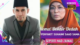 Koma Doktor Dedah Penyakit Suhaimi Saad Sama Seperti Nad Zainal [upl. by Dorweiler]