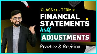 Revision amp Question  Financial Statements with Adjustments  Class 11 Accounts Term 2 [upl. by Hsan]