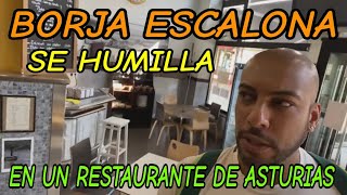 Borja Escalona se HUMILLA en un restaurante de Asturias [upl. by Galateah]