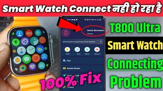 t800 ultra smart watch connect nahi ho raha hai  t800 ultra smart watch disconnect problem 100 fix [upl. by Dorrehs998]