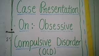 Case Presentation on Obsessive Compulsive DisorderOPD Bsc nursing GNM bscnursing nursingsecrets [upl. by Gerianne]